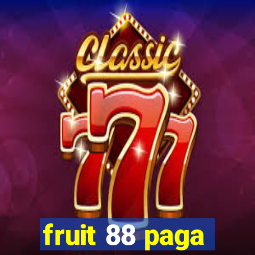 fruit 88 paga